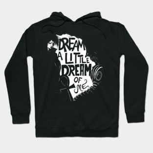 Dream a little dream of me. Hoodie